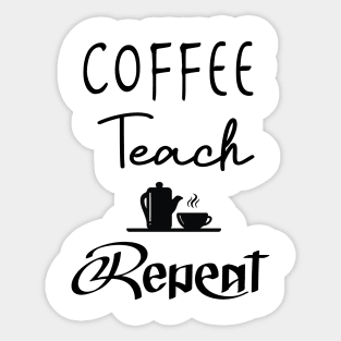 Coffee Teach Repeat, Kindergarten Shirt, Back To School, Kindergarten Teacher, Teacher, Funny Teacher, Teacher Gift Sticker